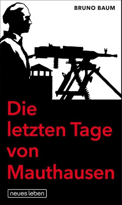 Die letzten Tage von Mauthausen, Bruno Baum - Gebonden - 9783355019262