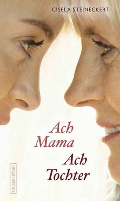 Ach Mama. Ach Tochter, Gisela Steineckert - Ebook - 9783355500036