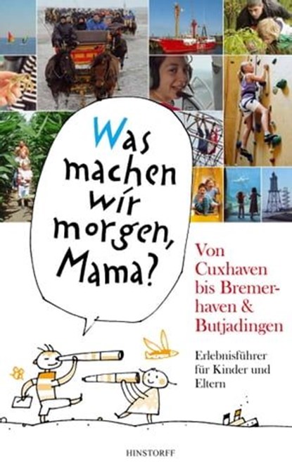 "Was machen wir morgen, Mama?" Von Cuxhaven bis Bremerhaven & Butjadingen, Alice Düwel ; Wolfgang Stelljes - Ebook - 9783356018974