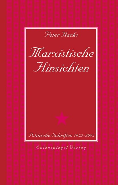 Marxistische Hinsichten, Peter Hacks - Gebonden - 9783359013297