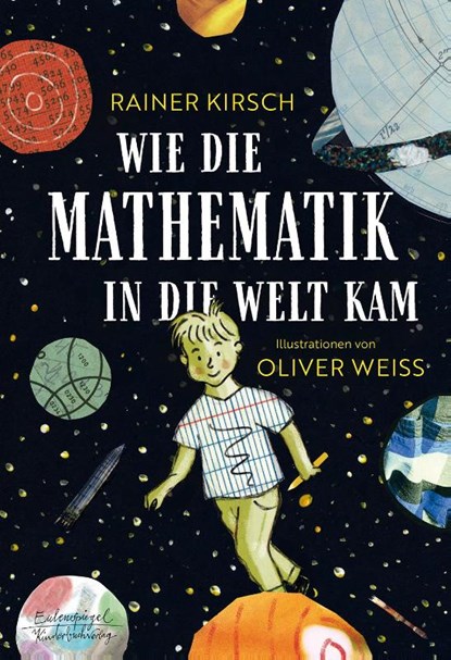Wie die Mathematik in die Welt kam, Rainer Kirsch - Gebonden - 9783359030126