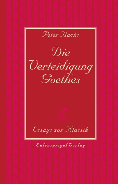Die Verteidigung Goethes, Peter Hacks - Gebonden - 9783359030539