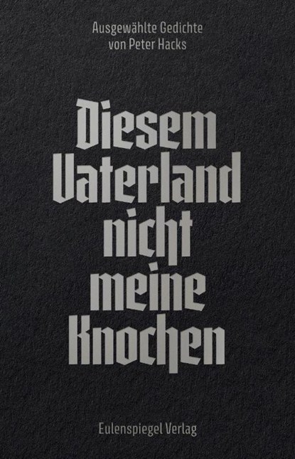 Diesem Vaterland nicht meine Knochen, Peter Hacks - Paperback - 9783359031048