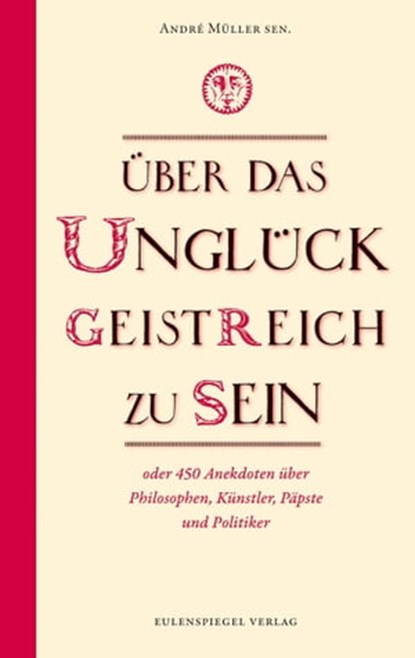 Über das Unglück, geistreich zu sein, André Müller sen. - Ebook - 9783359500025