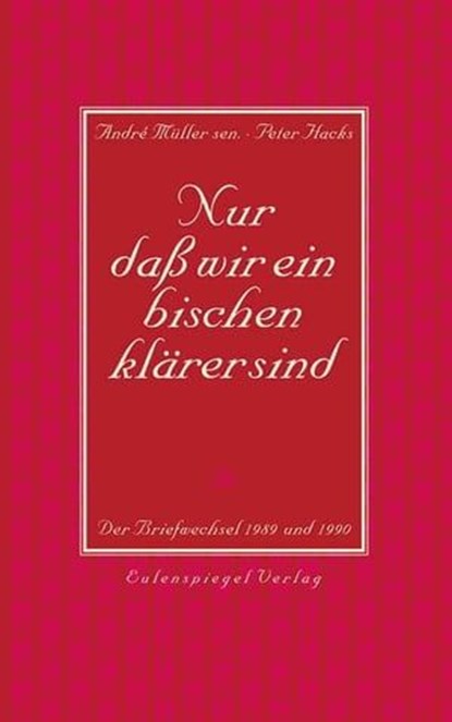 Nur daß wir ein bischen klärer sind, André Müller ; Peter Hacks - Ebook - 9783359500100