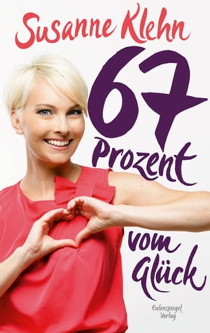 67 Prozent vom Glück, Susanne Klehn - Ebook - 9783359500414