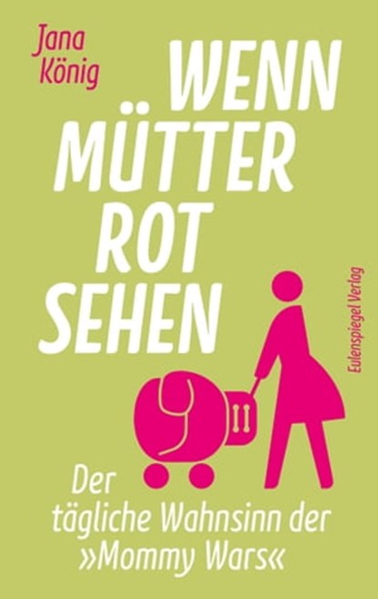 Wenn Mütter rot sehen, Jana König - Ebook - 9783359500636