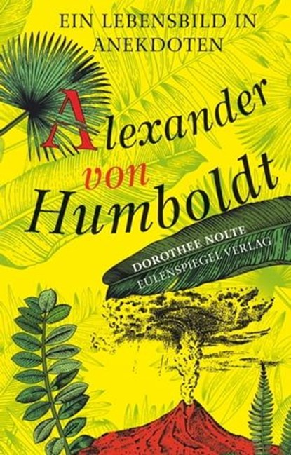 Alexander von Humboldt, Dorothee Nolte - Ebook - 9783359500810