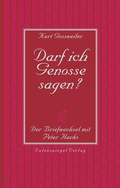 Darf ich Genosse sagen?, Kurt Gossweiler ; Peter Hacks - Paperback - 9783359500995