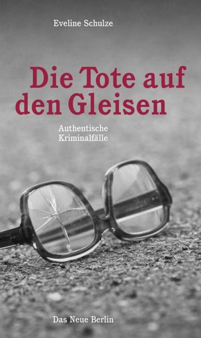 Die Tote auf den Gleisen, Eveline Schulze - Paperback - 9783360013149