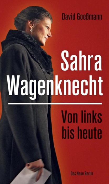 Von links bis heute: Sahra Wagenknecht, David Goeßmann - Paperback - 9783360013491