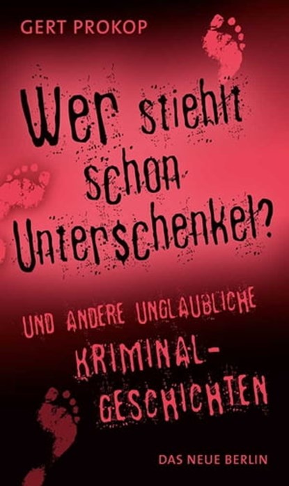 Wer stiehlt schon Unterschenkel, Gert Prokop - Ebook - 9783360500441