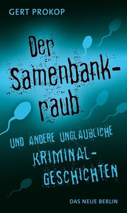 Der Samenbankraub, Gert Prokop - Ebook - 9783360500458