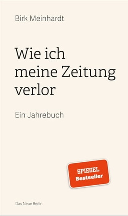 Wie ich meine Zeitung verlor, Birk Meinhardt - Ebook - 9783360501776