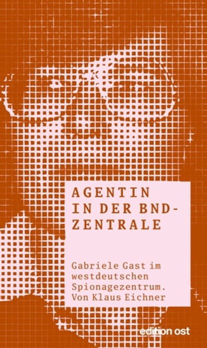 Agentin in der BND-Zentrale, Klaus Eichner - Ebook - 9783360510341