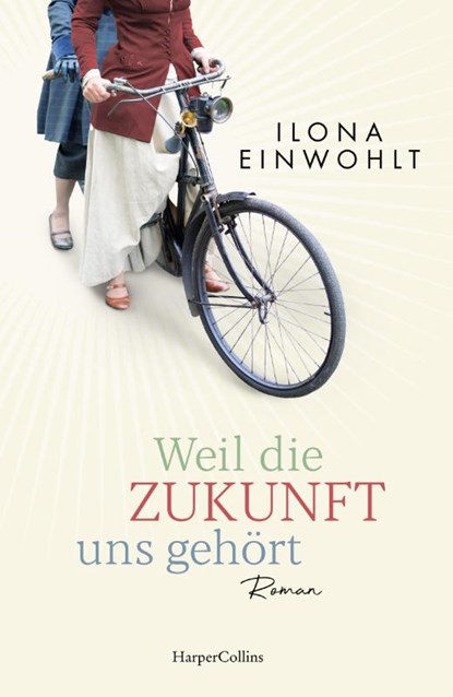 Weil die Zukunft uns gehört, Ilona Einwohlt - Paperback - 9783365000717