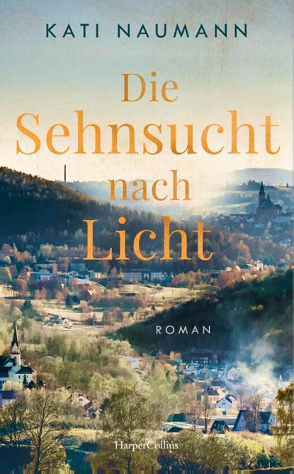 Die Sehnsucht nach Licht, Kati Naumann - Gebonden - 9783365001172