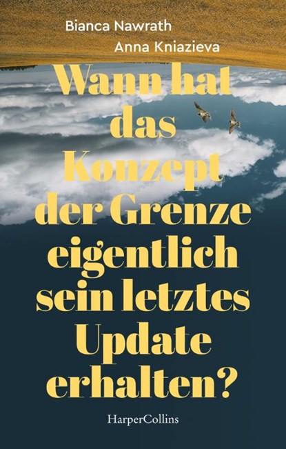 Wann hat das Konzept der Grenze eigentlich sein letztes Update erhalten?, Bianca Nawrath ; Anna Kniazieva - Paperback - 9783365003190