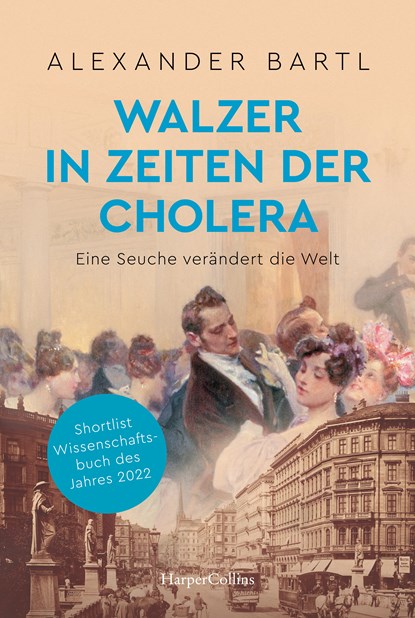Walzer in Zeiten der Cholera. Eine Seuche verändert die Welt - AKTUALISIERTE TASCHENBUCHAUSGABE, Alexander Bartl - Paperback - 9783365004227