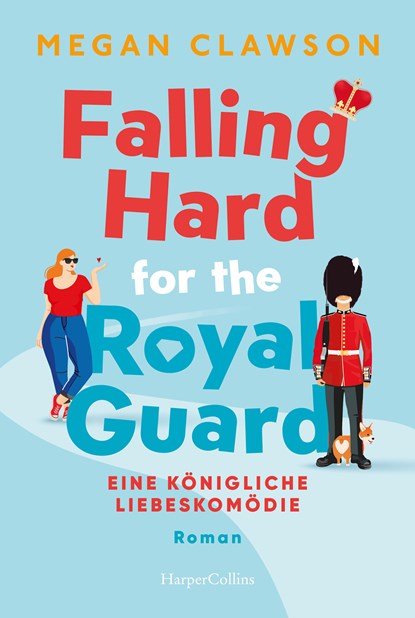 Falling Hard for the Royal Guard. Eine königliche Liebeskomödie, Megan Clawson - Paperback - 9783365004647