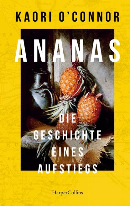 Ananas. Die Geschichte eines Aufstiegs, Kaori O'Connor - Gebonden - 9783365006467