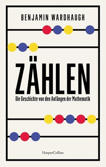 Zählen. Die Geschichte von den Anfängen der Mathematik, Benjamin Wardhaugh - Gebonden - 9783365008911