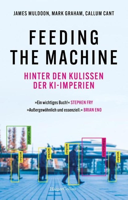 Feeding the Machine. Hinter den Kulissen der KI-Imperien, James Muldoon ; Mark Graham ; Callum Cant - Gebonden - 9783365009642