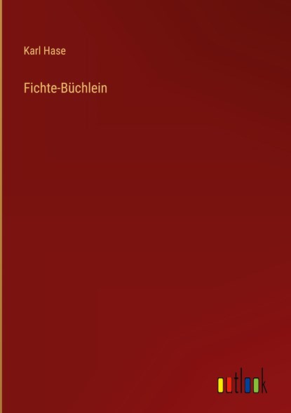 Fichte-Büchlein, Karl Hase - Gebonden - 9783368014131
