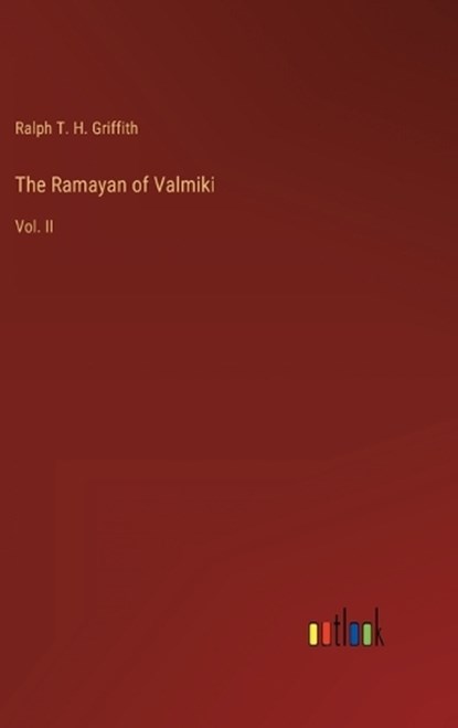 The Ramayan of Valmiki, Ralph T H Griffith - Gebonden - 9783368130138