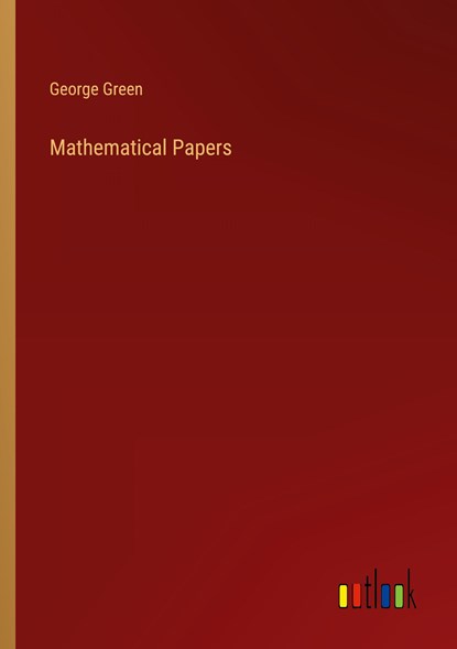 Mathematical Papers, George Green - Paperback - 9783368135843