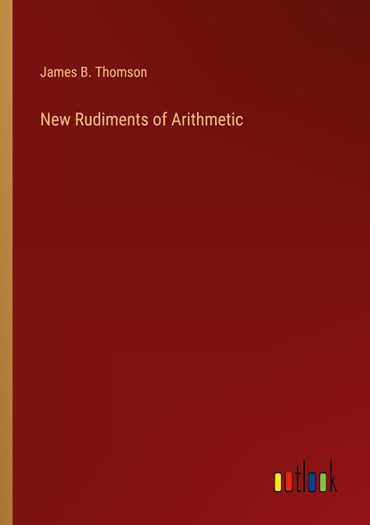 New Rudiments of Arithmetic, James B. Thomson - Paperback - 9783368168988