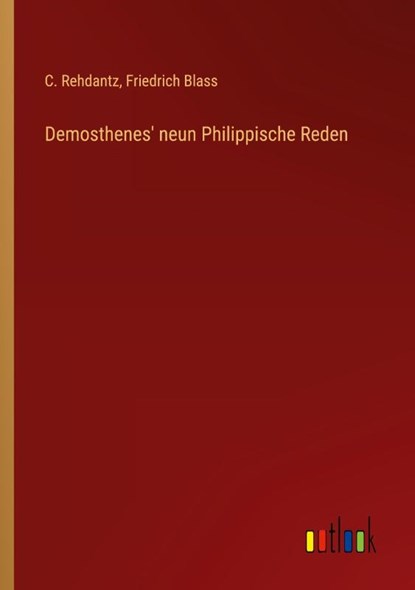 Demosthenes' neun Philippische Reden, C. Rehdantz ; Friedrich Blass - Paperback - 9783368233761