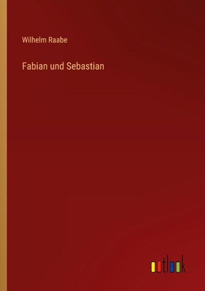 Fabian und Sebastian, Wilhelm Raabe - Paperback - 9783368265861