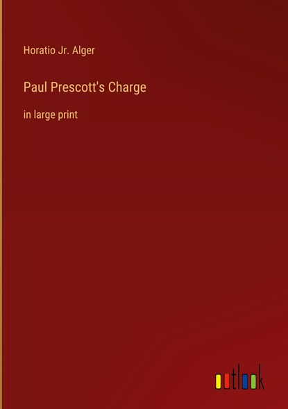 Paul Prescott's Charge, Horatio Jr. Alger - Gebonden - 9783368285210