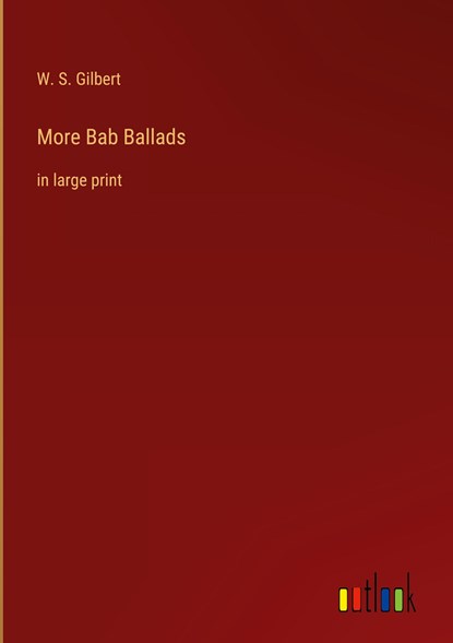 More Bab Ballads, W. S. Gilbert - Gebonden - 9783368306434