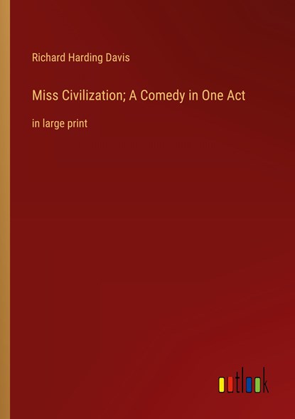 Miss Civilization; A Comedy in One Act, Richard Harding Davis - Paperback - 9783368312862