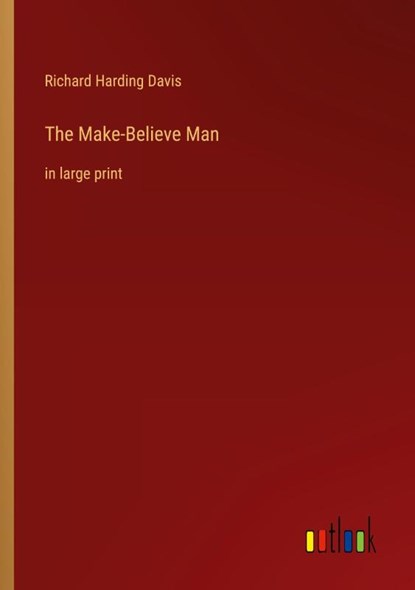 The Make-Believe Man, Richard Harding Davis - Paperback - 9783368313500