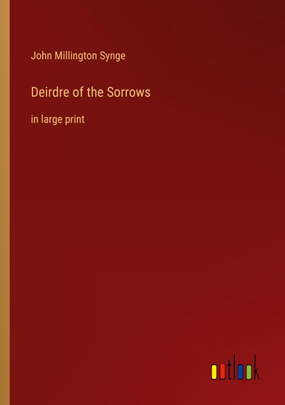 Deirdre of the Sorrows, John Millington Synge - Paperback - 9783368315047