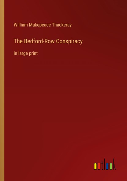 The Bedford-Row Conspiracy, William Makepeace Thackeray - Paperback - 9783368316068