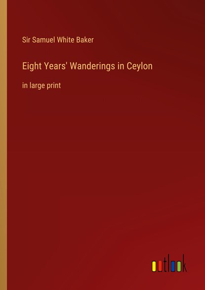 Eight Years' Wanderings in Ceylon, Samuel White Baker - Paperback - 9783368316723