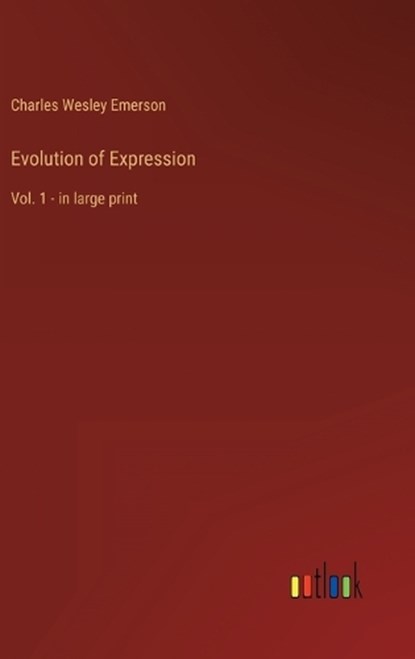 Evolution of Expression, Charles Wesley Emerson - Gebonden - 9783368336615
