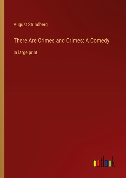 There Are Crimes and Crimes; A Comedy, August Strindberg - Paperback - 9783368337025