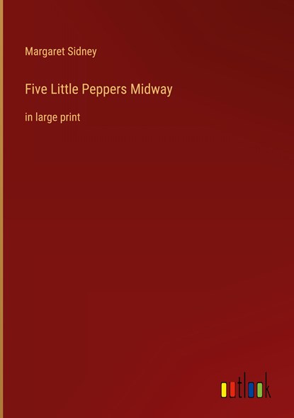 Five Little Peppers Midway, Margaret Sidney - Gebonden - 9783368344078