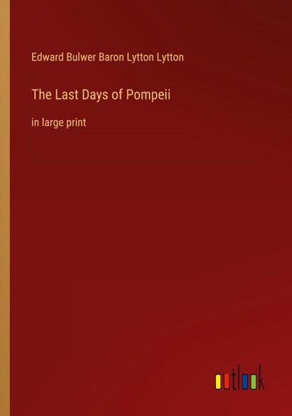 The Last Days of Pompeii, Edward Bulwer Baron Lytton Lytton - Paperback - 9783368402624