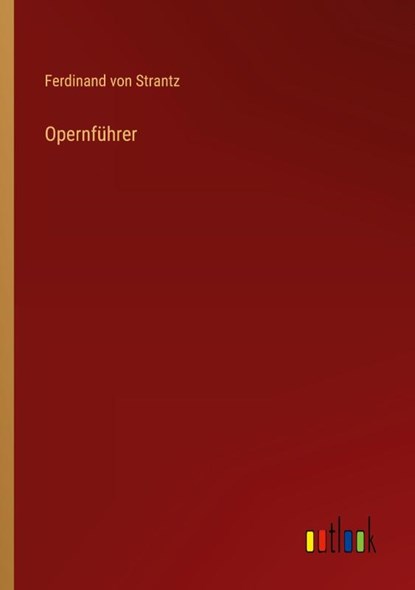 Opernführer, Ferdinand von Strantz - Paperback - 9783368413644