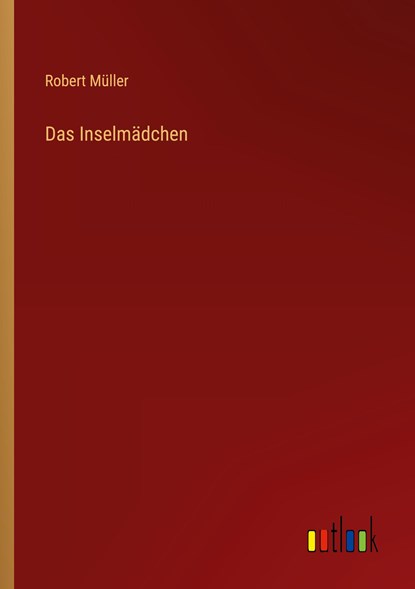 Das Inselmädchen, Robert Müller - Paperback - 9783368416225
