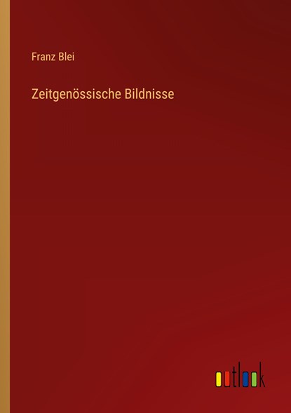 Zeitgenössische Bildnisse, Franz Blei - Paperback - 9783368419981