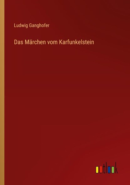Das Märchen vom Karfunkelstein, Ludwig Ganghofer - Paperback - 9783368600907