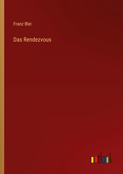 Das Rendezvous, Franz Blei - Paperback - 9783368613464