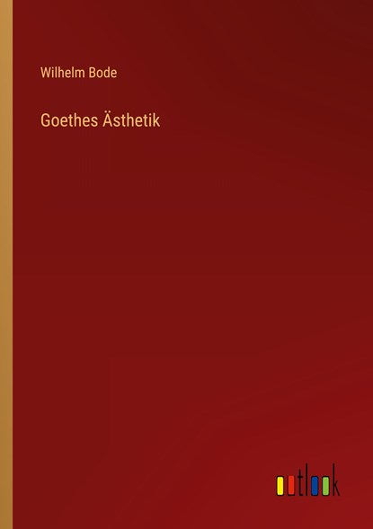 Goethes Ästhetik, Wilhelm Bode - Paperback - 9783368613945